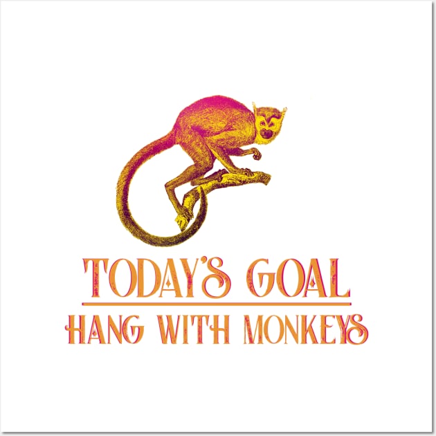 Today's Goal Hang with Monkeys vintage animal design Wall Art by 4Craig